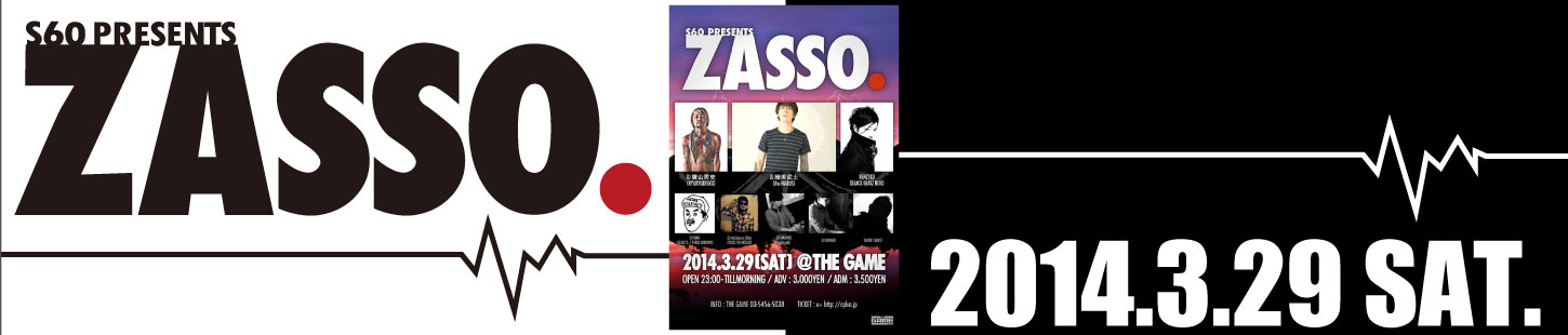ZASSO.2014.3.29 at THE GAME
