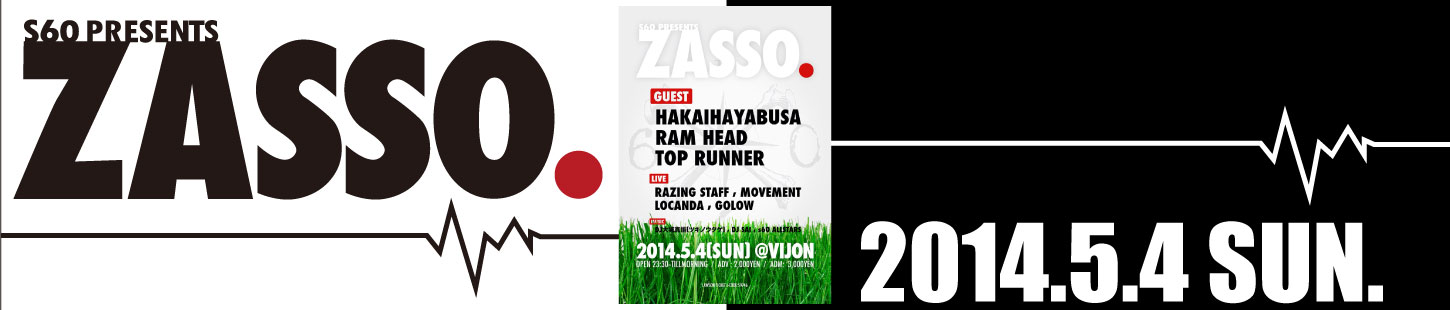 ZASSO.2014.5.4 at CLUB VIJON