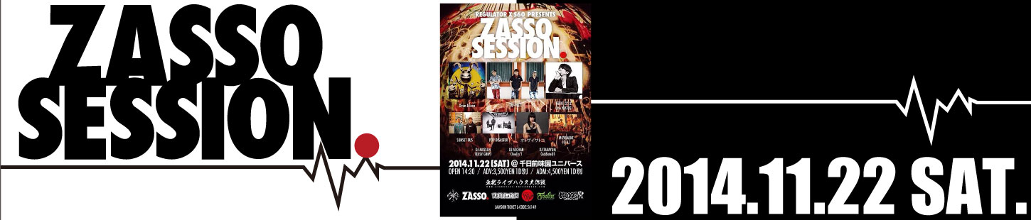 ZASSO SESSION.2014.11.22 at 味園ユニバース