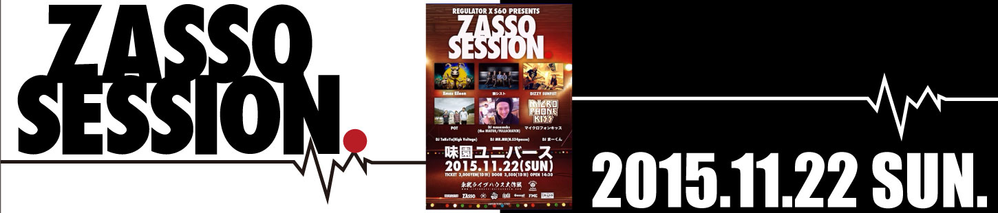ZASSO SESSION.2015.11.22 at 味園ユニバース